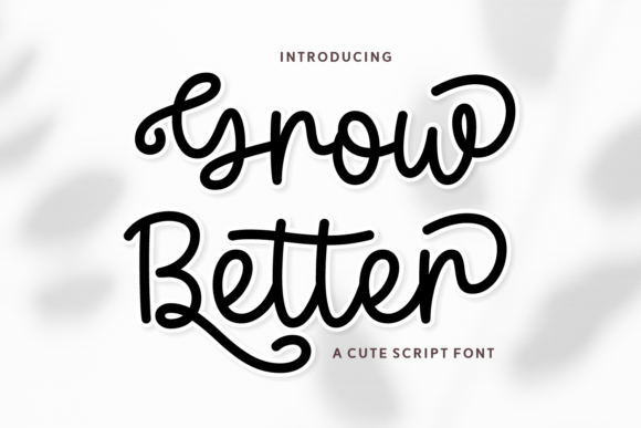 Grow Better: A Font That Feels Like a Pep Talk